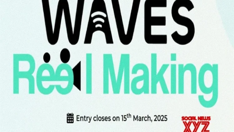 WAVES 2025 ‘Reel Making’ challenge receives over 3,300 registrations from 20 countries
